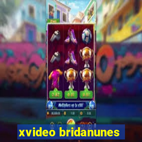 xvideo bridanunes